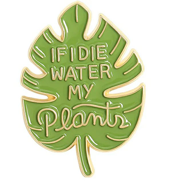 'If I die water my plants' pin